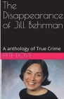 The Disappearance of Jill Behrman An Anthology of True Crime Cover Image
