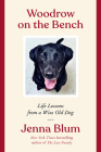 Woodrow on the Bench: Life Lessons from a Wise Old Dog By Jenna Blum Cover Image