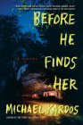 Before He Finds Her By Michael Kardos Cover Image