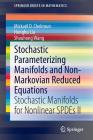 Stochastic Parameterizing Manifolds and Non-Markovian Reduced Equations: Stochastic Manifolds for Nonlinear Spdes II (Springerbriefs in Mathematics) Cover Image