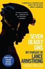 Seven Deadly Sins: My Pursuit of Lance Armstrong By David Walsh Cover Image