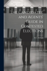 The Candidates' and Agents' Guide in Contested Elections Cover Image