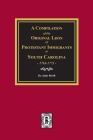 A Compilation of the Original Lists of Protestant Immigrants to South Carolina, 1763-1773 By Janie Revill Cover Image