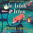 To Fetch a Felon By Jennifer Hawkins, Henrietta Meire (Read by) Cover Image