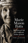 Marie Mason Potts: The Lettered Life of a California Indian Activist By Terri A. Castaneda Cover Image