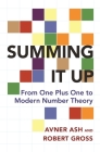 Summing It Up: From One Plus One to Modern Number Theory By Avner Ash, Robert Gross Cover Image