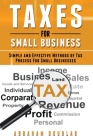 Taxes For Small Business: Simple And Effective Methods Of Tax Process For Small Businesses By Abraham Douglas Cover Image