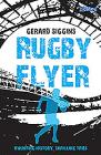 Rugby Flyer: Haunting History, Thrilling Tries Cover Image