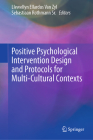 Positive Psychological Intervention Design and Protocols for Multi-Cultural Contexts By Llewellyn Ellardus Van Zyl (Editor), Sebastiaan Rothmann Sr (Editor) Cover Image