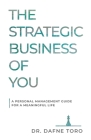 The Strategic Business of You: A Personal Management Guide for a Meaningful Life By Dafne Toro Cover Image