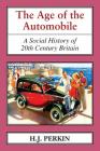 The Age of the Automobile: A Social History of 20th Century Britain By H. J. Perkin Cover Image