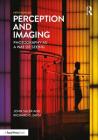 Perception and Imaging: Photography as a Way of Seeing By Richard D. Zakia, John Suler Cover Image