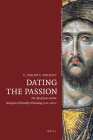Dating the Passion: The Life of Jesus and the Emergence of Scientific Chronology (200-1600) (Time #1) Cover Image