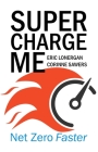 Supercharge Me: Net Zero Faster By Eric Lonergan, Corinne Sawers Cover Image