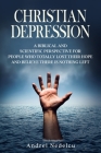 Christian Depression: A Biblical and Scientific Perspective for People Who Totally Lost Their Hope and Believe There Is Nothing Left By Andrei Nedelcu Cover Image