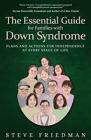 The Essential Guide for Families with Down Syndrome: Plans and Actions for Independence at Every Stage of Life By Steve Friedman Cover Image
