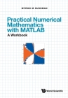 Practical Numerical Mathematics with Matlab: A Workbook By Myron Mike Sussman Cover Image