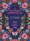 The Wounded Storyteller: The Traumatic Tales of E. T. A. Hoffmann By E. T. A. Hoffmann, Natalie Frank (Illustrator), Jack Zipes (Translated by), Karen Russell (Foreword by) Cover Image
