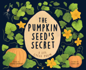 The Pumpkin Seed's Secret: A Life Cycle Poem Cover Image