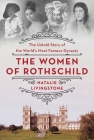 The Women of Rothschild: The Untold Story of the World's Most Famous Dynasty Cover Image