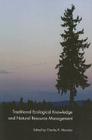 Traditional Ecological Knowledge and Natural Resource Management By Charles R. Menzies (Editor) Cover Image