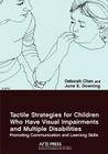 Tactile Strategies for Children Who Have Visual Impairments and Multiple Disabilities: Promoting Communication and Learning Skills By Deborah Chen, June E. Downing Cover Image