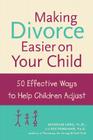 Making Divorce Easier on Your Child: 50 Effective Ways to Help Children Adjust Cover Image