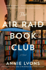 The Air Raid Book Club: A Novel By Annie Lyons Cover Image