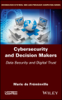 Cybersecurity and Decision Makers: Data Security and Digital Trust Cover Image