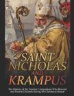 Saint Nicholas and Krampus: The History of the Popular Companions Who Reward and Punish Children during the Christmas Season By Charles River Cover Image