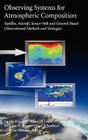 Observing Systems for Atmospheric Composition: Satellite, Aircraft, Sensor Web and Ground-Based Observational Methods and Strategies By Guido Visconti (Editor), Pietro Di Carlo (Editor), W. Brune (Editor) Cover Image