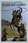 Prairie Dog Cowboy By V. Gilbert Zabel, Jordan Vinyard (Illustrator) Cover Image