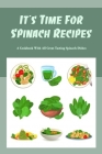 It's Time For Spinach Recipes: A Cookbook With All Great Tasting Spinach Dishes By Rodriguez Antonio Cover Image
