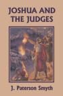 Joshua and the Judges (Yesterday's Classics) (Bible for School and Home #3) By J. Paterson Smyth Cover Image