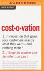 Costovation: Innovation That Gives Your Customers Exactly What They Want--And Nothing More By Stephen Wunker, Jennifer Luo Law, Van Tracy (Read by) Cover Image