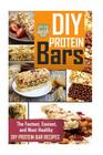 DIY Protein Bars: The Fastest, Easiest, And Most Healthy DIY Protein Bar Recipes By Diy Made Easy Cover Image