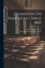 Quakerism On Nantucket Since 1800 By Henry Barnard Worth, Nantucket Historical Association (Created by) Cover Image