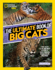 The Ultimate Book of Big Cats: Your guide to the secret lives of these fierce, fabulous felines Cover Image