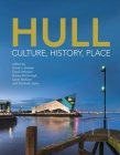 Hull: Culture, History, Place By David J. Starkey (Editor), David Atkinson (Editor), Briony McDonagh (Editor) Cover Image