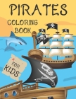 Pirates Coloring Book For Kids: For Children Age 2-4, 4-8, 8-12, Toddlers, Preschools And Adults: Colouring Pages With Pirates, Pirate Ships, Treasure By Jaimlan Fox Cover Image