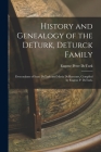 History and Genealogy of the DeTurk, DeTurck Family; Descendants of Isaac DeTurk and Maria DeHarcourt, Compiled by Eugene P. DeTurk. By Eugene Peter 1865- Deturk Cover Image