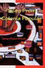 Tales from Colonia Popular By Tamar Diana Wilson Cover Image