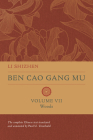 Ben Cao Gang Mu, Volume VII: Woods (Ben cao gang mu: 16th Century Chinese Encyclopedia of Materia Medica and Natural History) By Shizhen Li, Paul U. Unschuld (Translated by) Cover Image