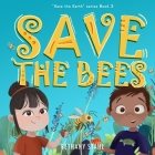Save the Bees By Bethany Stahl (Illustrator), Bethany Stahl Cover Image