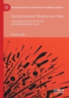 War in Economic Theories Over Time: Assessing the True Economic, Social and Political Costs (Palgrave Studies in the History of Economic Thought) Cover Image