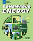 Renewable Energy: Power the World with Sustainable Fuel with Hands-On Science Activities for Kids (Build It Yourself) Cover Image