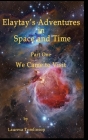 Elaytay's Adventures in Space and time: We Came to Visit By Lauresa A. Tomlinson, Lauresa Tomlinson (Illustrator) Cover Image