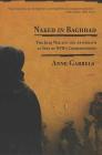 Naked in Baghdad: The Iraq War and the Aftermath as Seen by NPR's Correspondent Anne Garrels Cover Image