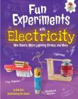 Fun Experiments with Electricity: Mini Robots, Micro Lightning Strikes, and More (Amazing Science Experiments) Cover Image