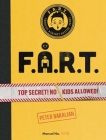 F.A.R.T.: Top Secret! No Kids Allowed! (The F.A.R.T. Diaries #1) By Peter Bakalian Cover Image